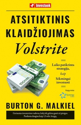 Malkiel B.G. Atsitiktinis klaidžiojimas Volstrite: laiko patikrinta strategija