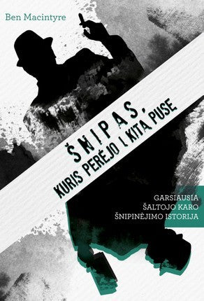 Macintyre B. Šnipas, kuris perėjo į kitą pusę. Garsiausia Šaltojo karo šnipinėjimo istorija