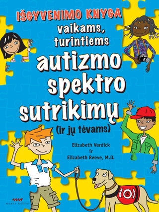 Verdick E. Reeve E. Išgyvenimo knyga vaikams, turintiems autizmo spektro sutrikimų (ir jų tėvams)
