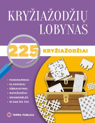 Kryžiažodžių lobynas: 225 kryžiažodžių. 4-ių rūšių kryžiažodžiai ir dar šis tas