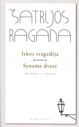 Ragana Š. Irkos tragedija. Sename dvare