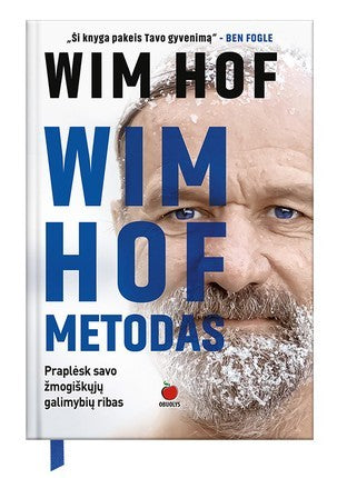 Hof W. Wim Hof metodas. Praplėskite savo žmogiškųjų galimybių ribas