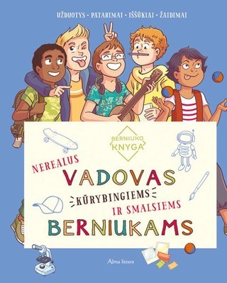 Meyer A. Berniuko knyga. Nerealus vadovas kūrybingiems ir smalsiems berniukams