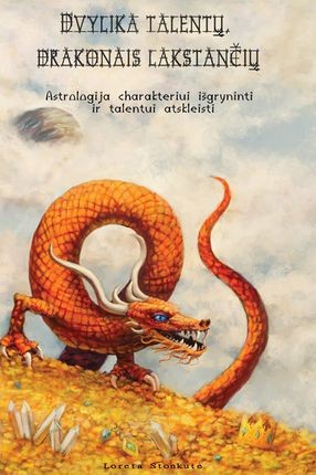 Stonkutė L. Dvylika talentų, drakonais lakstančių. Astrologija charakteriui išgryninti ir talentui atskleisti