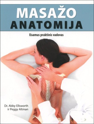 Ellsworth A. Altman P. Masažo anatomija: išsamus praktinis vadovas