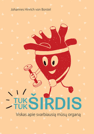 Hinrich von Borstel J. Tuk tuk, širdis: viskas apie svarbiausią mūsų organą
