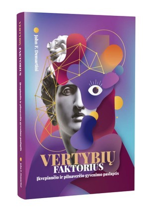 Demartini J.F. Vertybių faktorius: įkvėpiančio ir pilnaverčio gyvenimo paslaptis