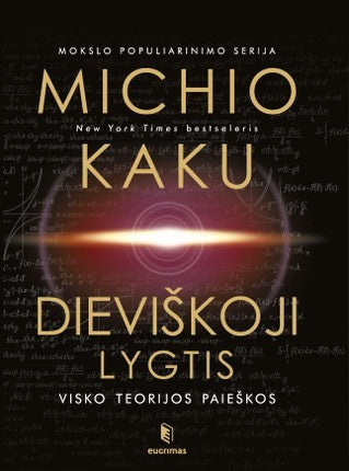 Kaku M. Dieviškoji lygtis: visko teorijos paieškos