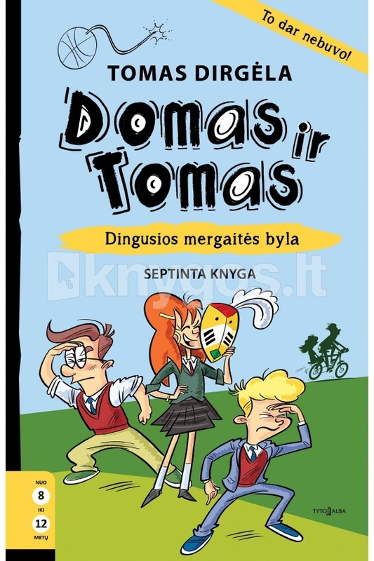 Dirgėla T. Domas ir Tomas. Dingusios mergaitės byla. 7 knyga