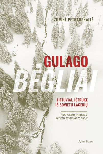 Petrauskaitė Ž. Gulago bėgliai. Lietuviai, ištrūkę iš sovietų lagerių