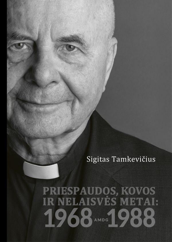 Tamkevičius S. Priespaudos, kovos ir nelaisvės metai, 1968–1988