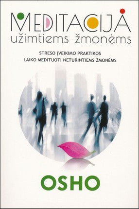 Osho. Meditacija užimtiems žmonėms