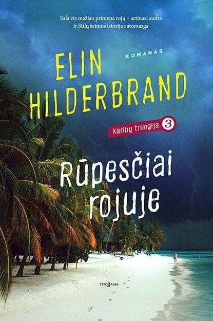 Hilderbrand E. Karibų trilogija 3. Rūpesčiai rojuje.