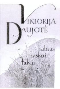 Daujotė V. Takas paskui kalnas