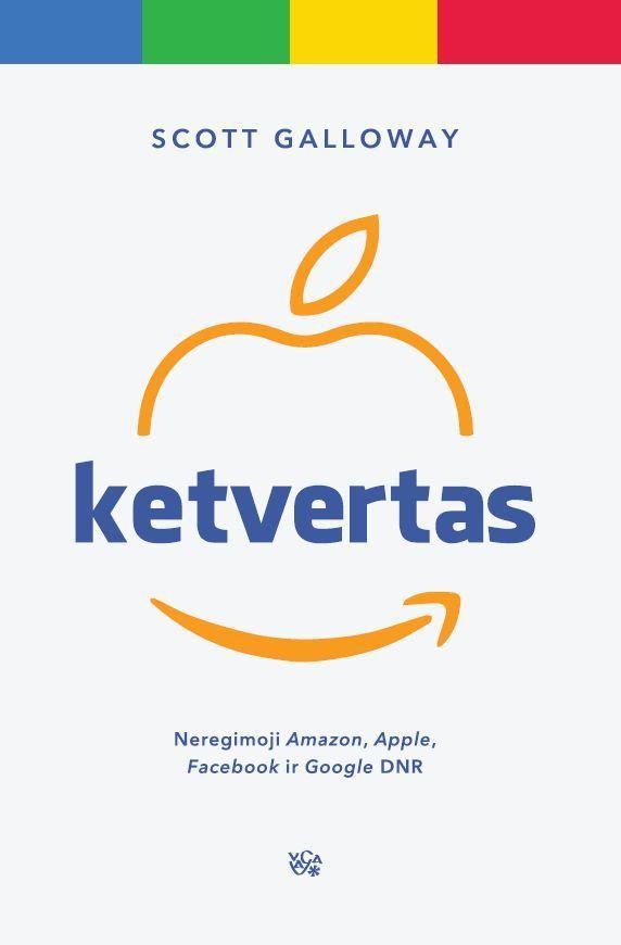 Galloway S . Ketvertas: Neregimoji „Amazon", „Apple", „Facebook" ir „Google" DNR