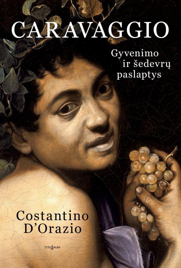 D'Orazio C. Caravaggio. Gyvenimo ir šedevrų paslaptys