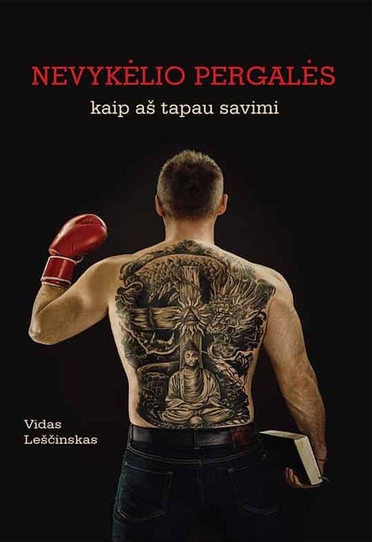 Leščinskas V. Nevykėlio pergalės: kaip aš tapau savimi