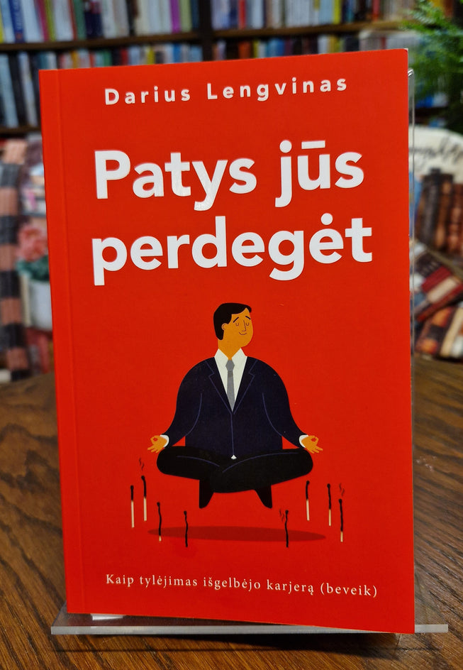 Lengvinas D. Patys jūs perdegėt