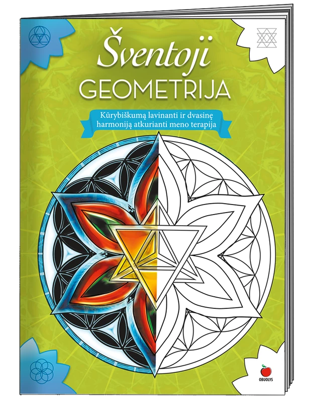 Suaugusiems spalvinimo knyga. Šventoji geometrija - kūrybiškumą lavinanti ir dvasinę harmoniją atkurianti meno terapija