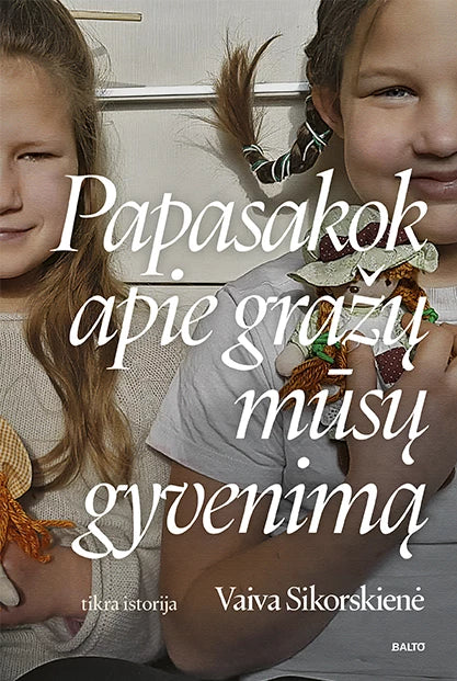 Sikorskienė V. Papasakok apie gražų mūsų gyvenimą