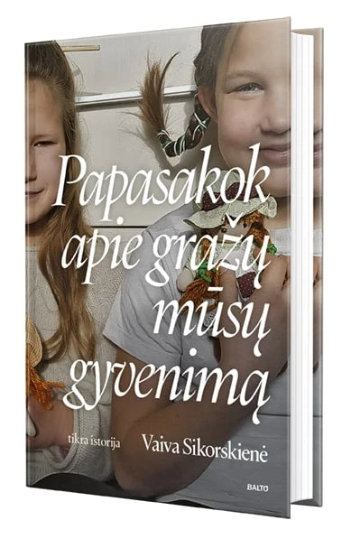 Sikorskienė V. Papasakok apie gražų mūsų gyvenimą
