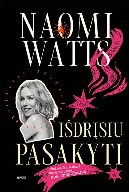 Watts N. Išdrįsiu pasakyti. Viskas ką būčiau norėjusi žinoti apie menopauzę