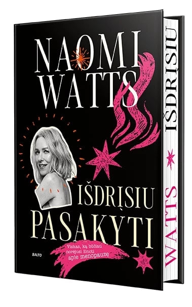 Watts N. Išdrįsiu pasakyti. Viskas ką būčiau norėjusi žinoti apie menopauzę