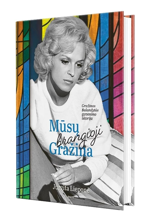 Lieponė J. Mūsų brangioji Gražina. Aktorės Gražinos Balandytės gyvenimo istorija