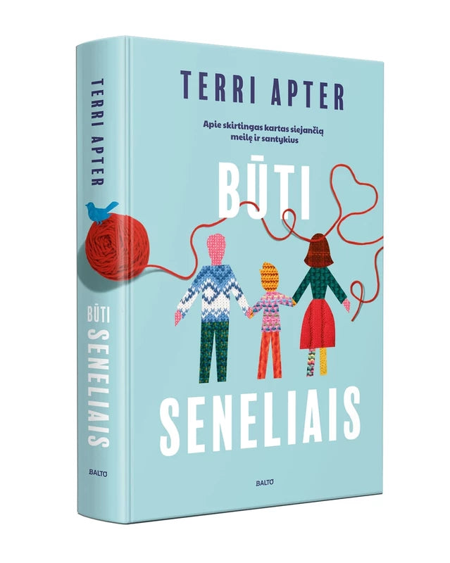 Apter T. Būti seneliais. Apie skirtingas kartas siejančią meilę