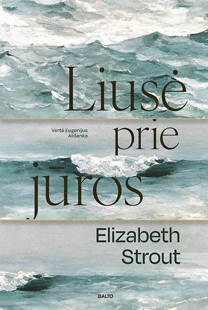 Strout E. Liusė prie jūros