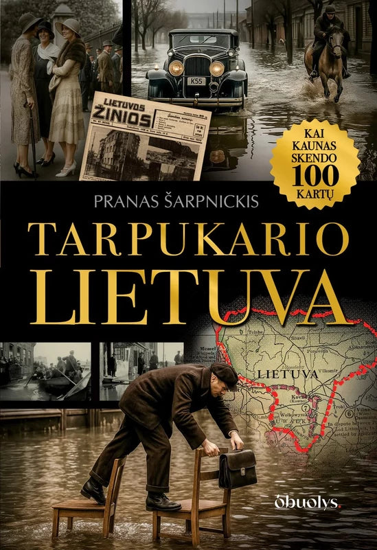 Šarpnickis P. Tarpukario Lietuva. Kai Kaunas skendo 100 kartų