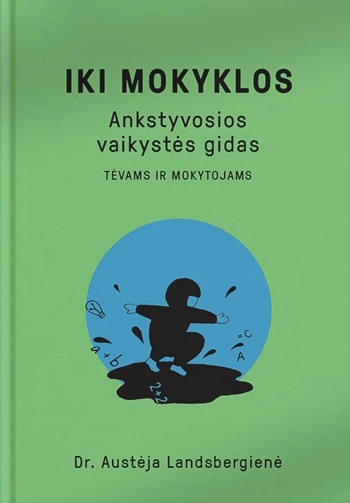 Landsbergienė A. Iki mokyklos. Ankstyvosios vaikystės gidas