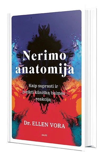Vora E. Nerimo anatomija. Kaip suprasti ir įveikti kūnišką baimės