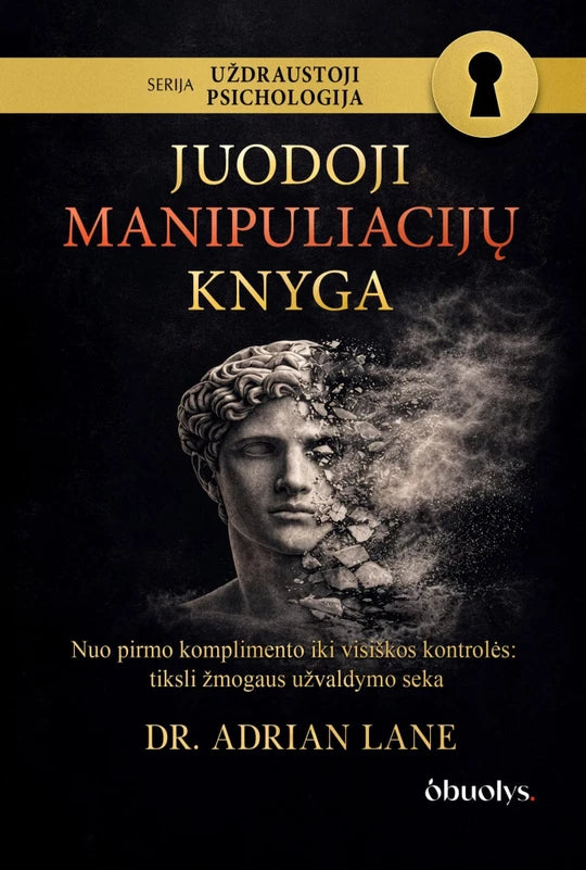 Dr. Lane A. Juodoji manipuliacijų knyga – nuo artumo iki kontrolės