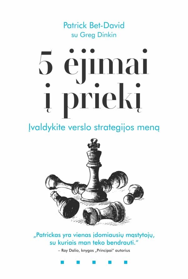 Bet-David P. Dinkin G. 5 ėjimai į priekį. Įvaldykite verslo strategijos meną