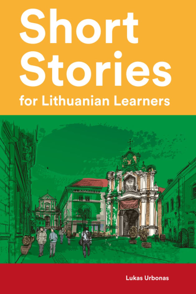 Urbonas L. Short Stories for Lithuanian Learners: 25 Short Stories in Lithuanian and English