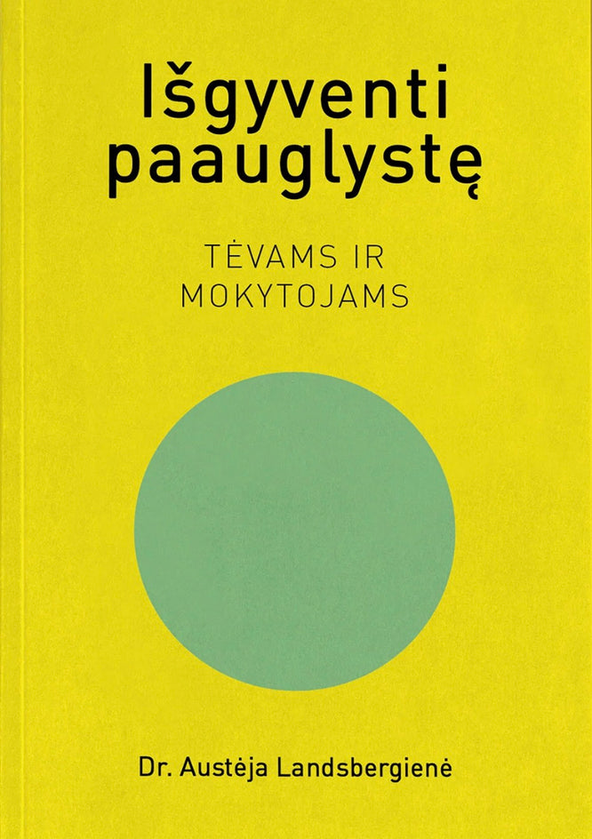 Landsbergienė A. Išgyventi paauglystę: tėvams ir mokytojams