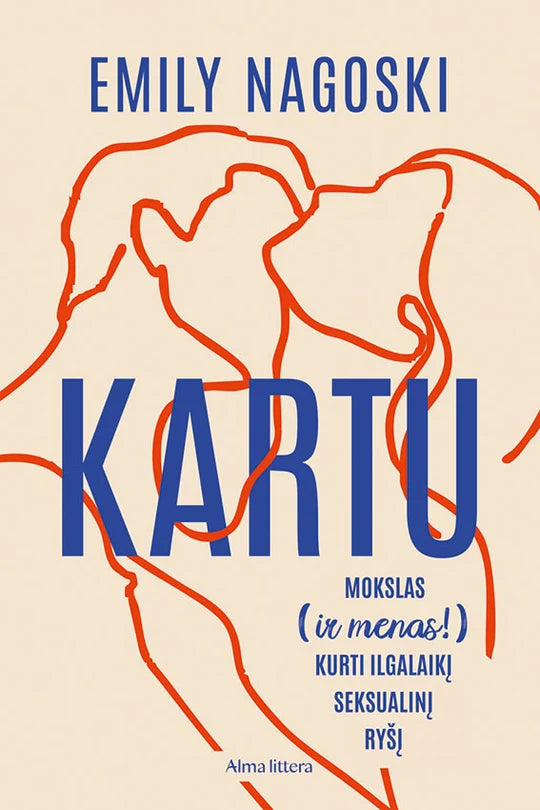 Nagoski E. Kartu. Mokslas (ir menas!) kurti ilgalaikį seksualinį ryšį