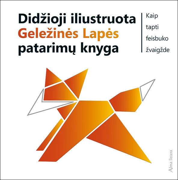 Geležinė Lapė. Didžioji iliustruota Geležinės Lapės patarimų knyga