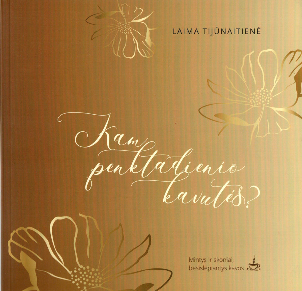 Tijūnaitė L. Kam penktadienio kavutės ?