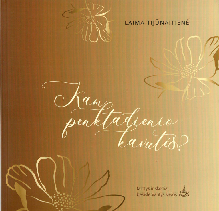 Tijūnaitė L. Kam penktadienio kavutės ?