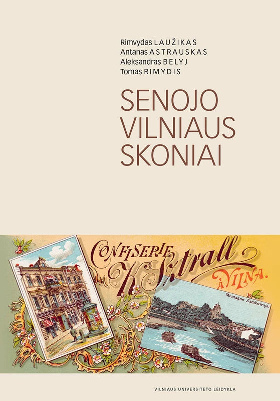 Laužikas R. Astrauskas A. Belyj A.  Rimydis T.  Senojo Vilniaus skoniai