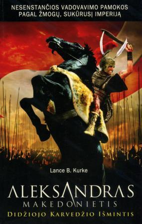 Kurke L.B. Aleksandras Makedonietis. Didžiojo karvedžio išmintis - pageltę lapai
