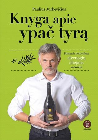 Jurkevičius P. Knyga apie ypač tyrą. Pirmasis lietuviškas alyvuogių aliejaus vadovėlis