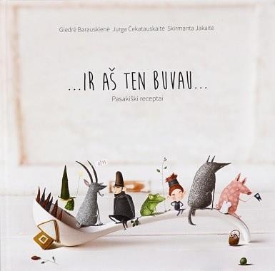 Ir aš ten buvau: pasakiški receptai