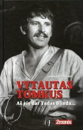 Tomkus V. Aš vis dar Tadas Blinda -  pageltę lapai