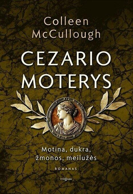 McCullough C. Cezario moterys. Motina, dukra, žmonos, meilužės