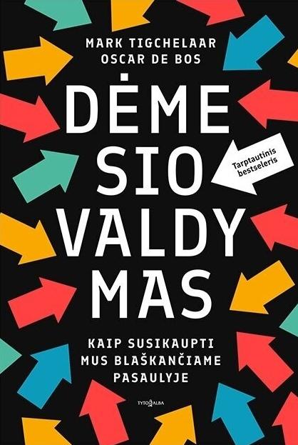 Tigchelaar M. de Bos O. Dėmesio valdymas. Kaip susikaupti mus blaškančiame pasaulyje
