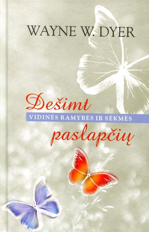 Dyer W.W. Dešimt vidinės ramybės ir sėkmės paslapčių