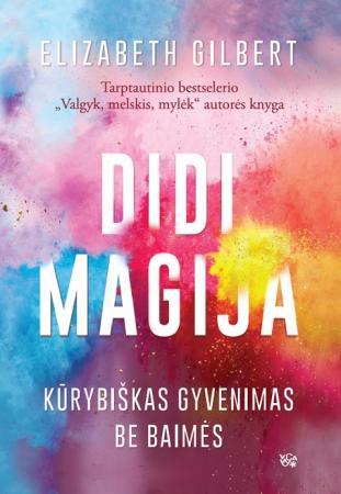 Gilbert E. Didi magija: kūrybiškas gyvenimas be baimės - šiek tiek pažeista nugarėlė